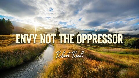 Robert Reed - Envy Not the Oppressor