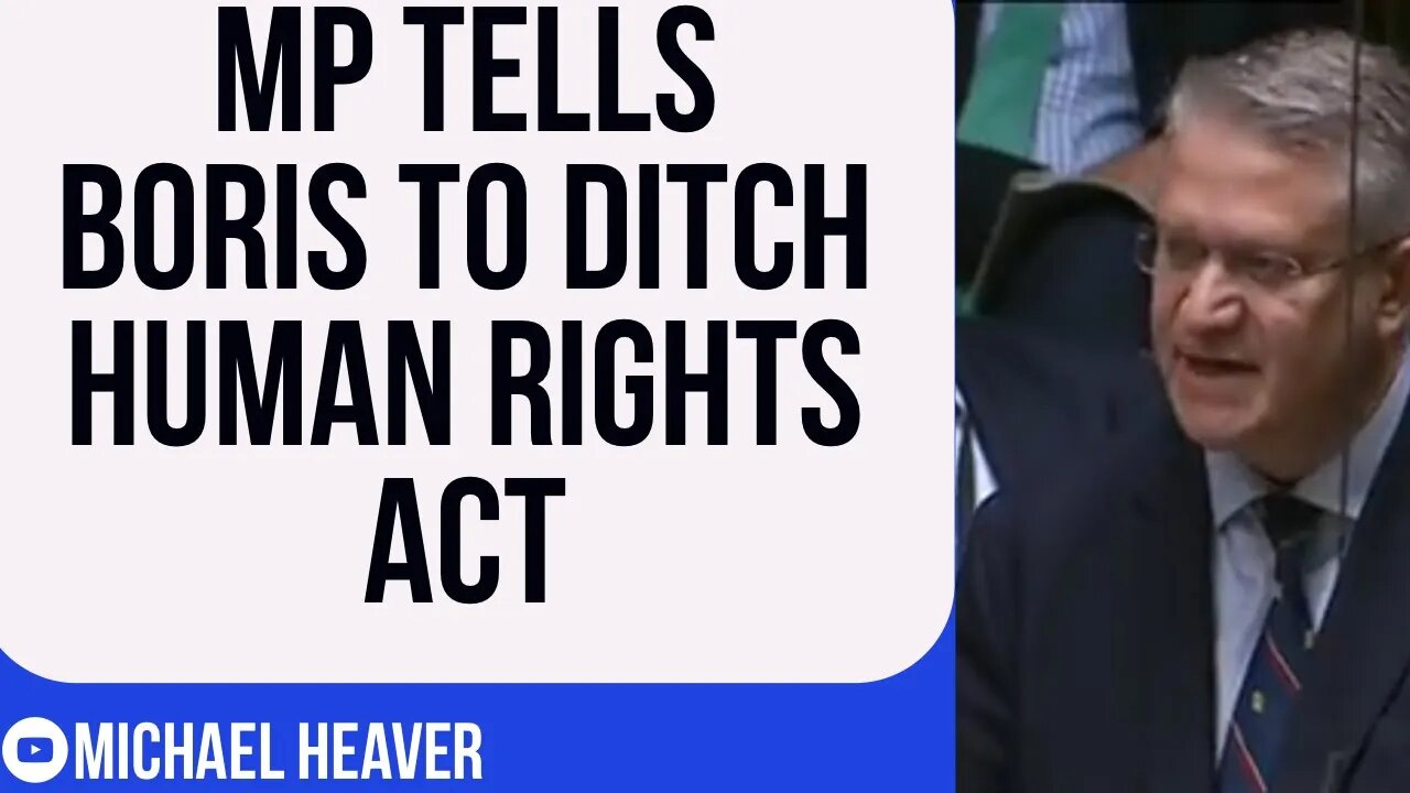 MP Tells Boris To LEAVE ECHR & Scrap Human Rights Act