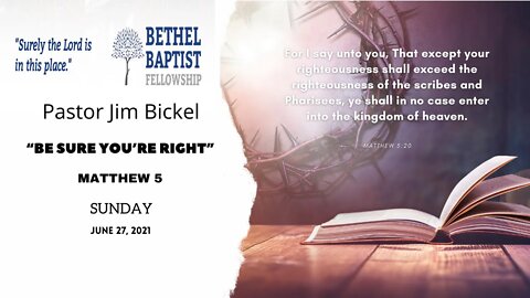 “Be Sure You’re Right” | Pastor Bickel | Bethel Baptist Fellowship [SERMON]
