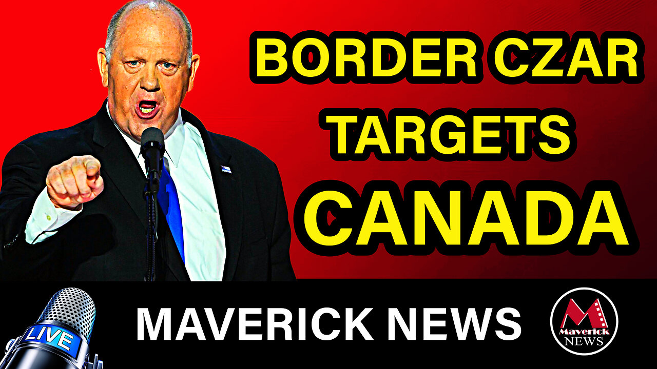 U.S. Border Czar Tom Homan Warns of Canada as 'Extreme Vulnerability | Maverick News