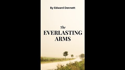 The Everlasting Arms, by Edward Dennett.