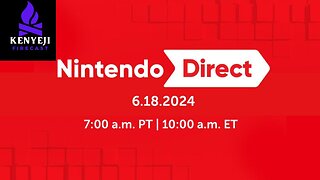 Nintendo Direct Watch-Along w/Kenyeji FIrecast June Showcase 2024