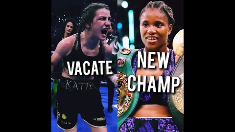 KATIE TAYLOR VACATES & CAROLINE DUBOIS NEW CHAMPION