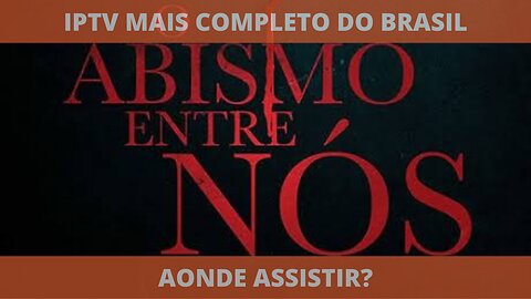 Aonde assistir o filme completo O ABISMO ENTRE NÓS