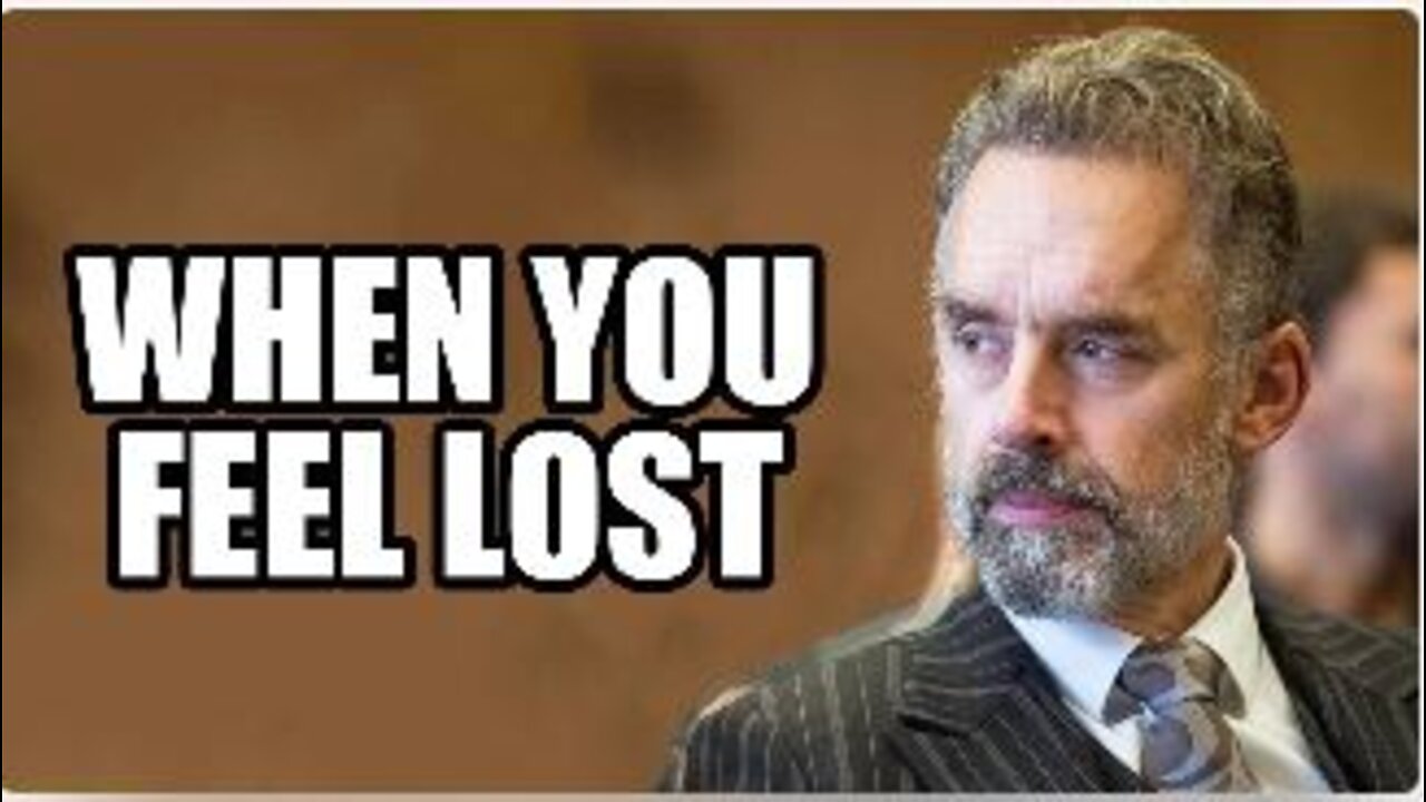 WHEN YOU FEEL LOST - Jordan Peterson (Best Motivational Speech)