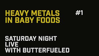 Heavy Metals In Baby Food, Squat-Cember | ButterFueled Saturday Night Live