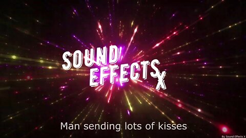 Man sending lots of kisses [Sound Effects X]