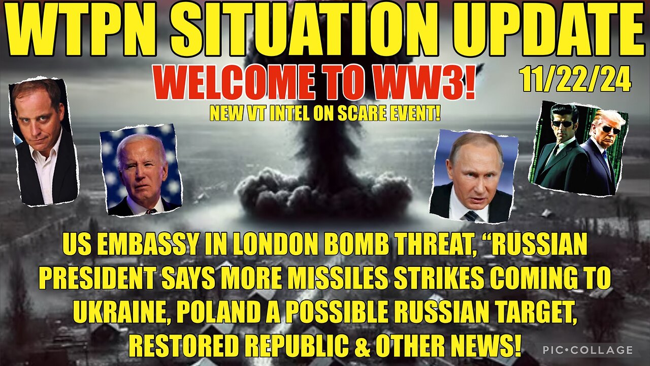 WTPN SIT/UP 11/22/24 “RUSSIAN STRIKES, US EMB. BOMB THREAT, VT INTEL-SCARE EVENT”