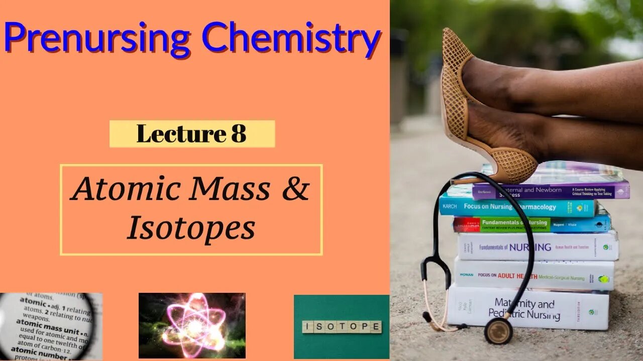 Atomic Mass & Isotopes Video Chemistry for Nurses (Lecture 8)