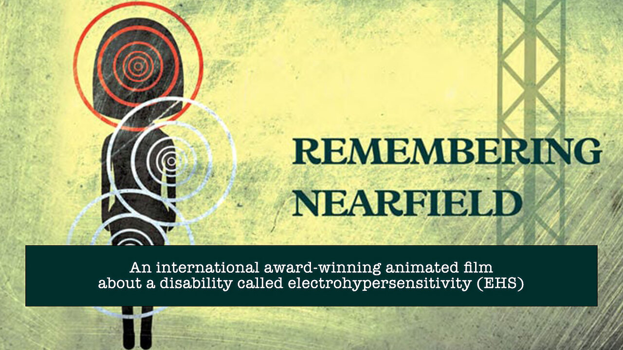 Remembering Nearfield - An Award-Winning Film About Electrohypersensitivity (EHS)