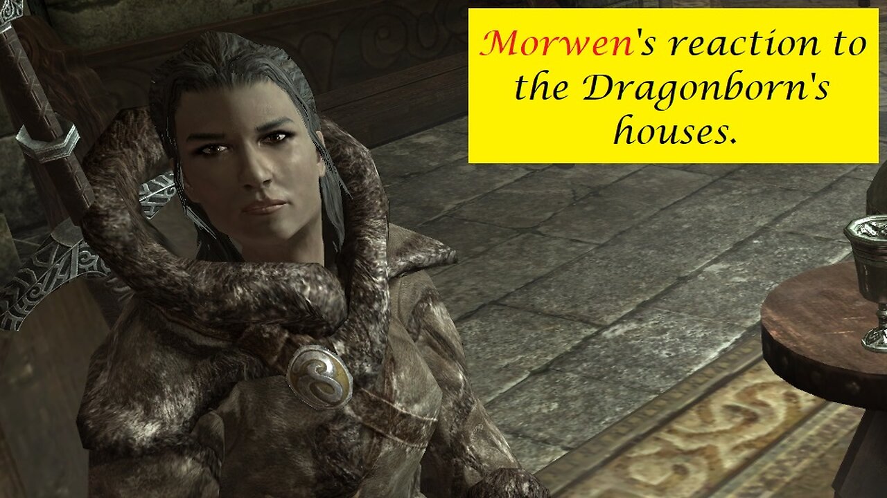 Morwen's Reaction to the Dragonborn's houses