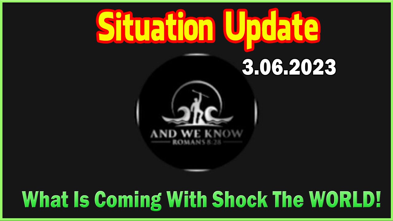 Situation Update 3.6.23 ~ What Is Coming With Shock The WORLD! Conspiracy NO MORE! PRAY!