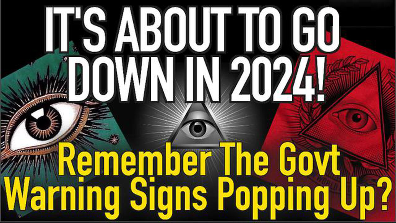 It’s About To Go Down in 2024! Remember The Government Warning Signs Popping Up?