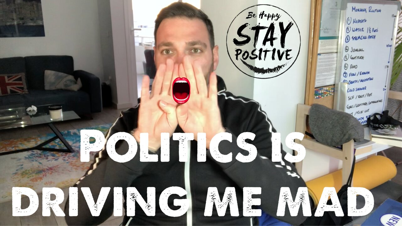 Are you fed up with all political nonsense its making me mad