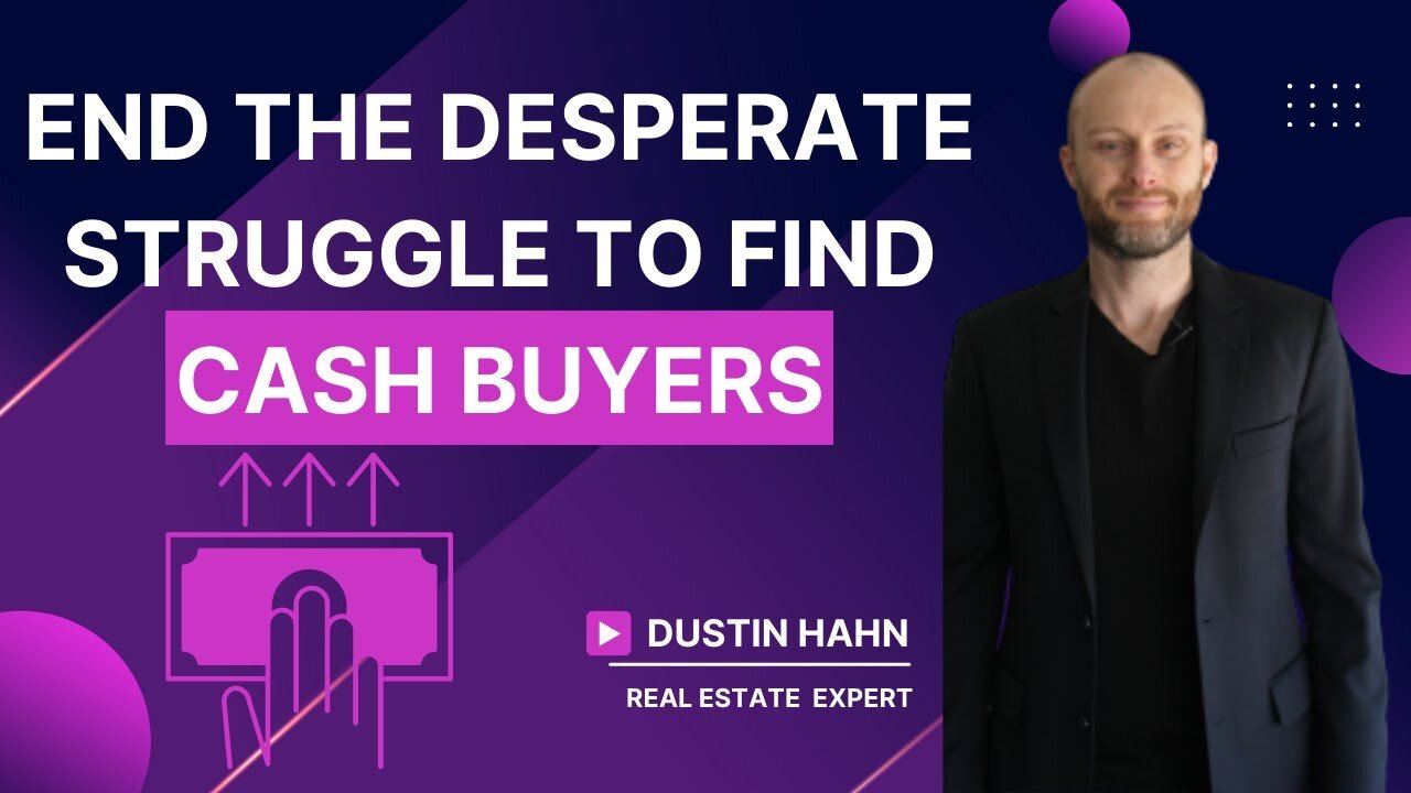 End The Desperate Struggle To Find Cash Buyers