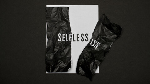 Selfless - 1/22/23