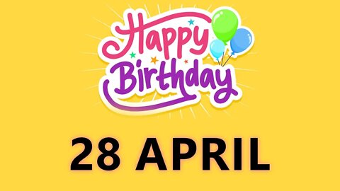 Happy Birthday to all who have Birthday on 28 April - Birthday Wish From Birthday Bash