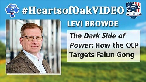 Hearts of Oak Levi Browde - The Dark Side of Power: How the CCP Targets Falun Gong