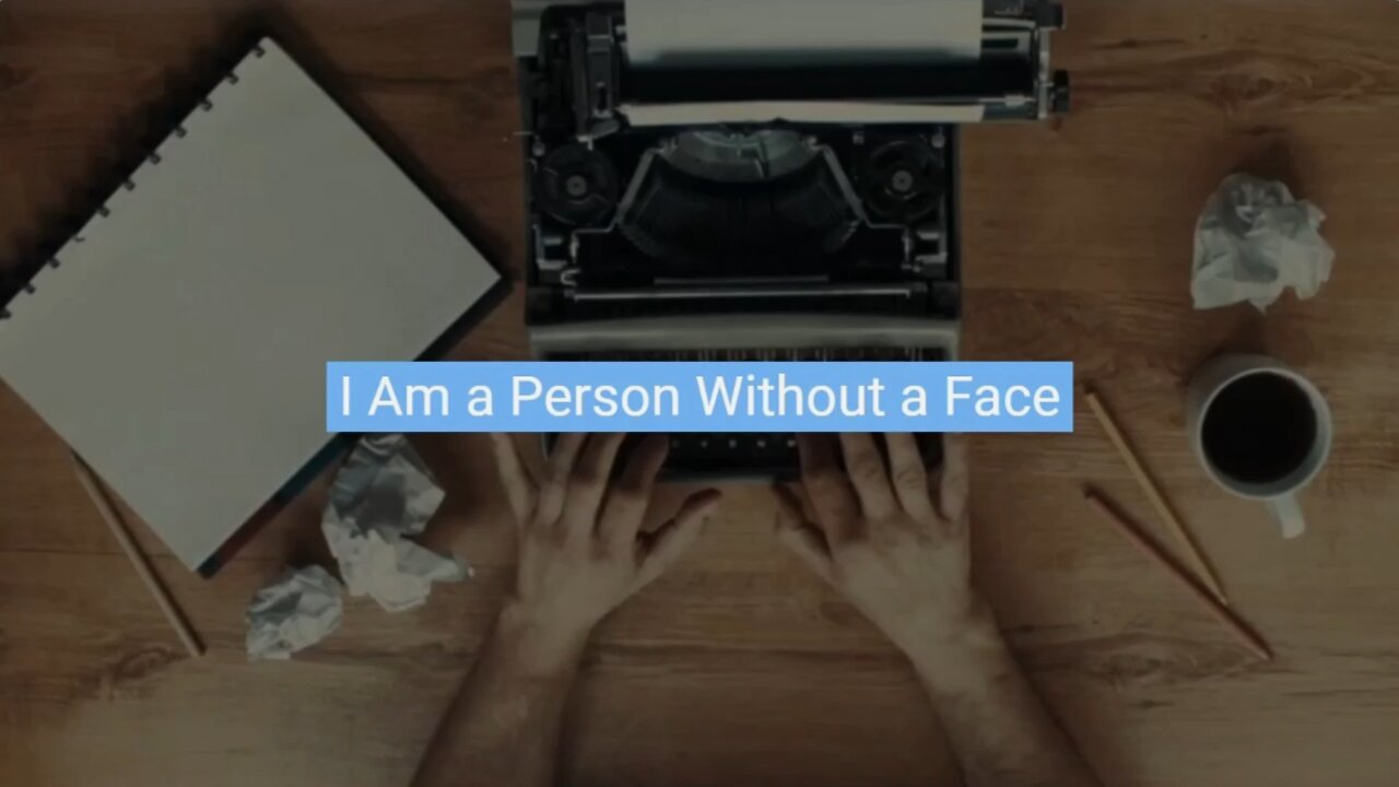 Come Listen to ChatGPT Tell a Story - I Am a Person Without a Face