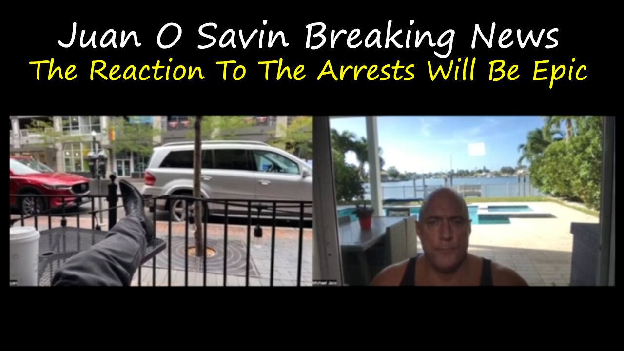 Juan O Savin w/ Navy SEAL Michael Jaco > The Reaction To The Arrests Will Be Epic 09/06/23..