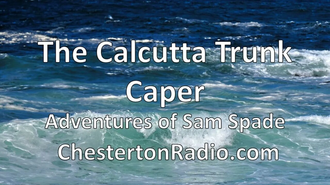 The Calcutta Trunk Caper - Adventures of Sam Spade