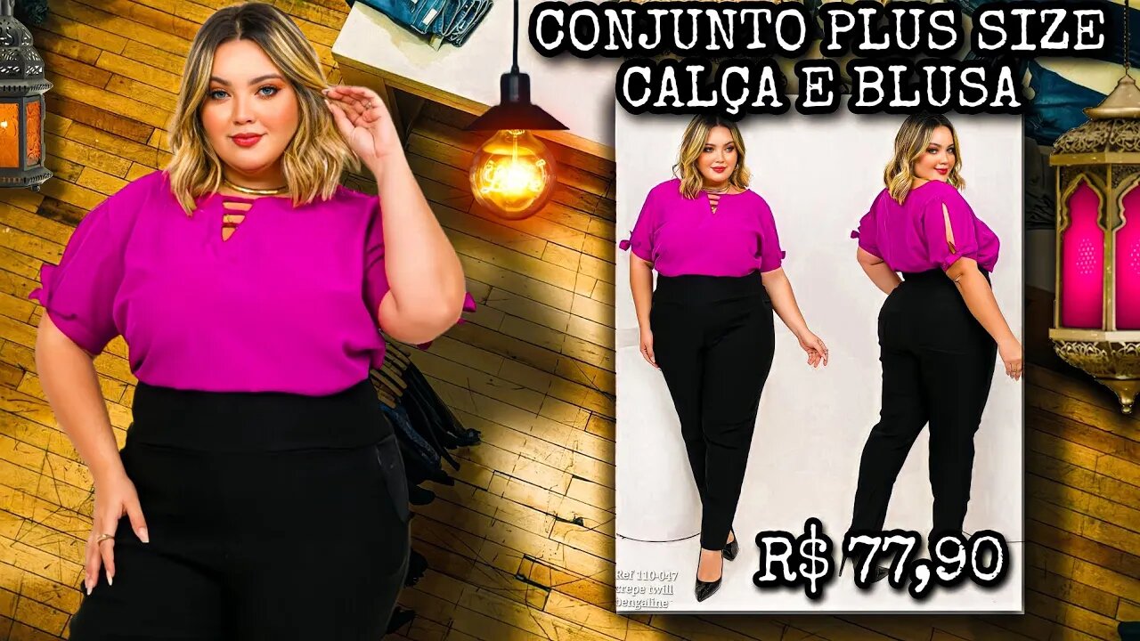 🛑 CONJUNTO CALÇA BLUSA PLUS SIZE LISA E ESTAMPADA