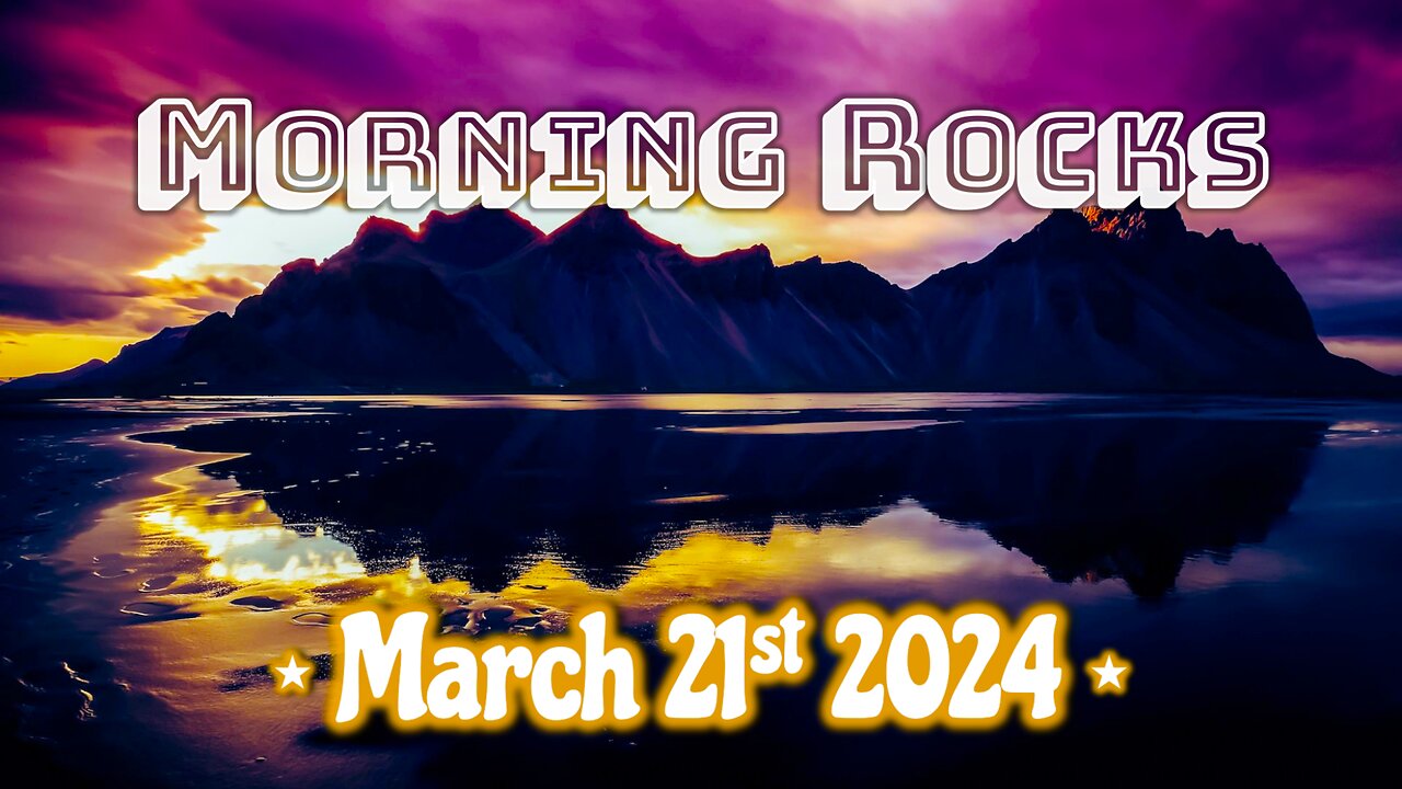 🌄 Morning Rocks - 3.21.24 🎊