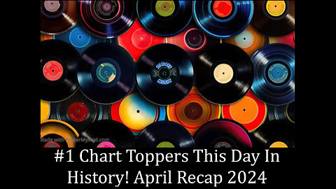 #1 Chart Toppers This Day In History! April Recap 2024