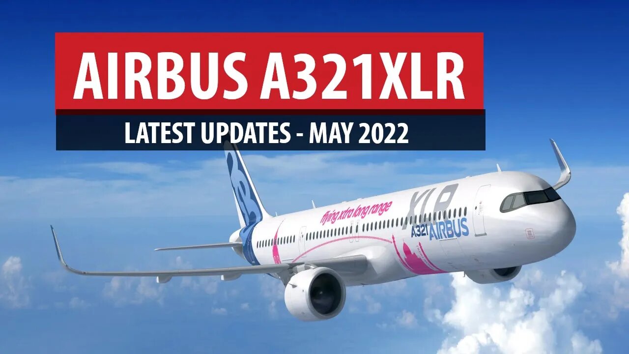 Airbus A321XLR - Latest Updates (May 2022)