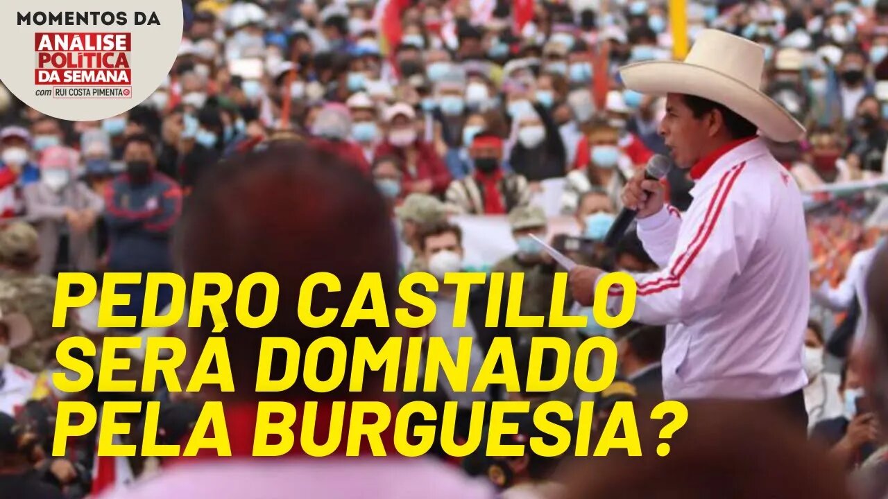 Pedro Castillo será dominado pela burguesia? | Momentos da Análise Política da Semana