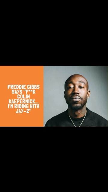 Freddie Gibbs Says "F**k Colin Kaepernick... I'm Riding With Jay-Z"