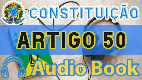 Artigo 50 DA CONSTITUIÇÃO FEDERAL - Audiobook e Lyric Video Atualizados 2022 CF 88