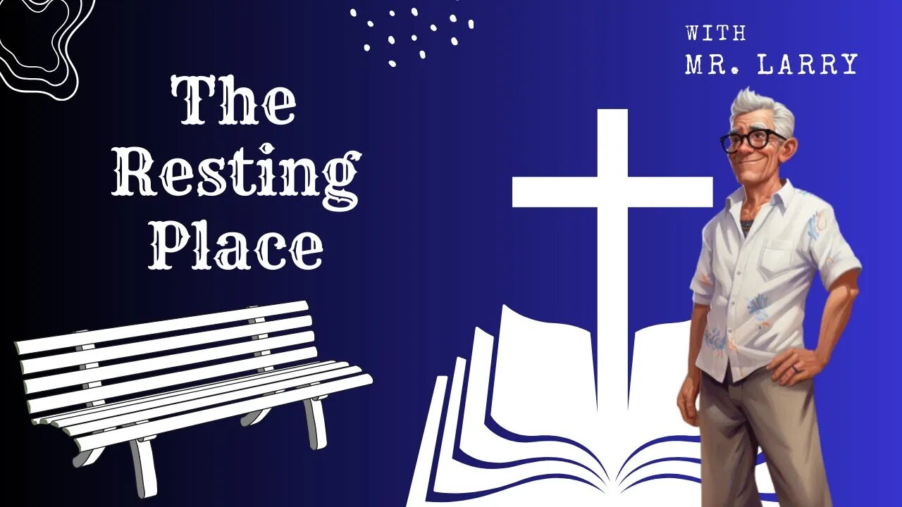 The Resting Place | with MR. Larry