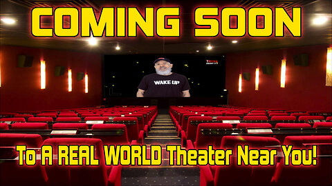 Coming Soon To A REAL WORLD Theater Near You!