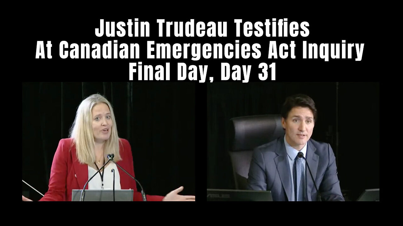 Justin Trudeau Testifies At Canadian Emergencies Act Inquiry - Final Day, Day 31