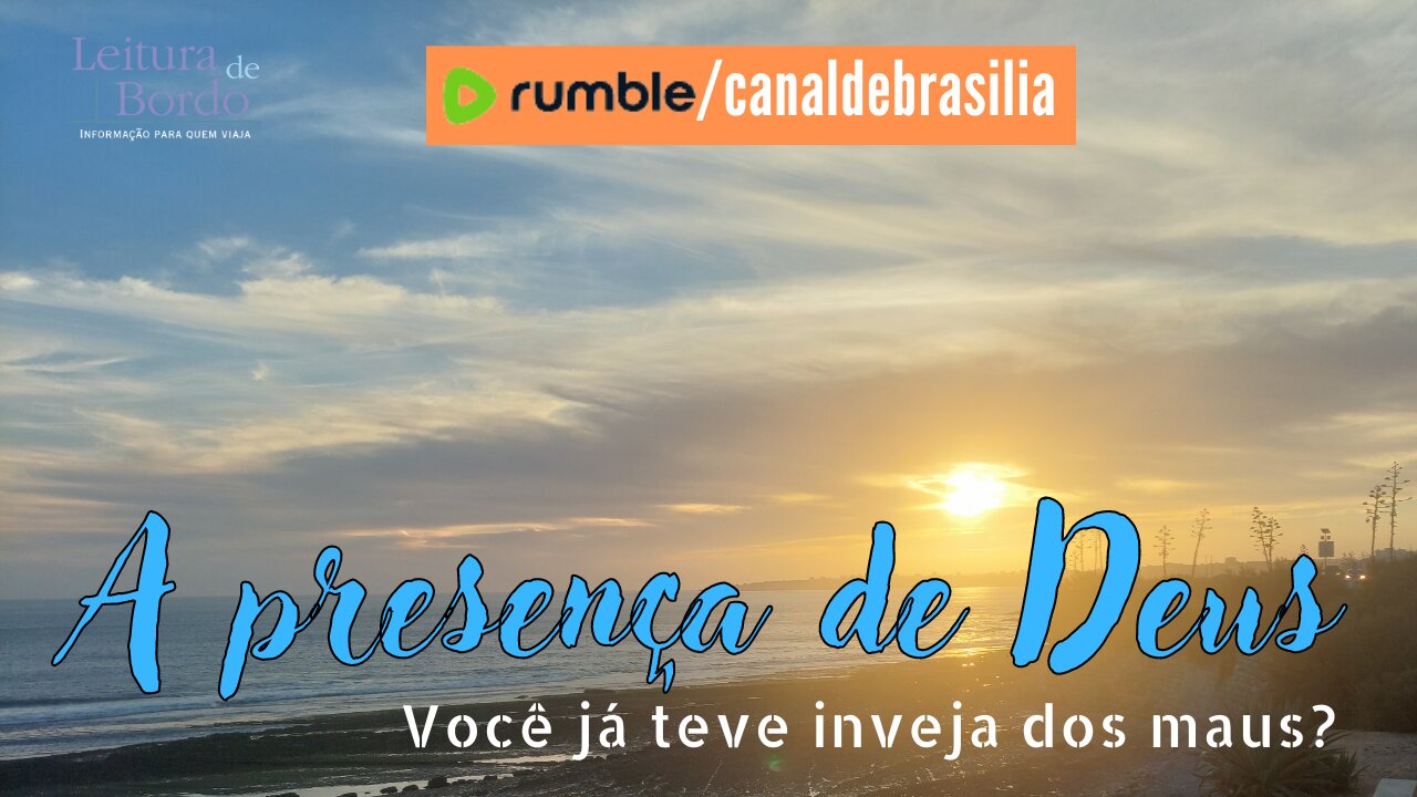 A presença de Deus XXXV - Você já teve inveja dos maus?