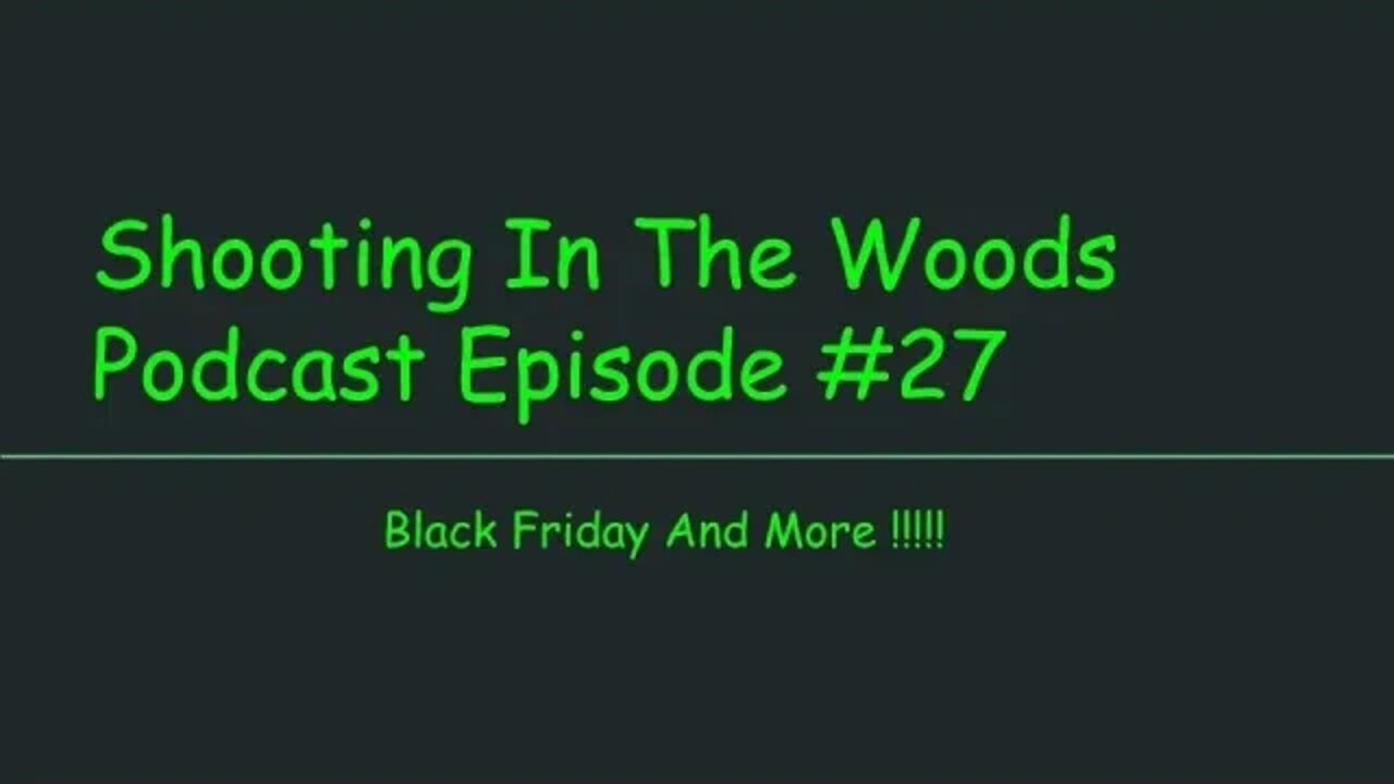 Black Friday Aftermath!!!!!!! Shooting In The Woods Podcast Episode #27