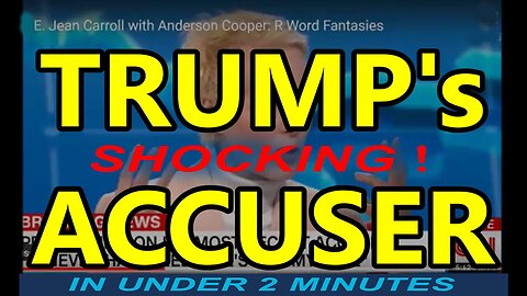 TRUMP'S SHOCKING ACCUSER - EXPOSED 5/22/23