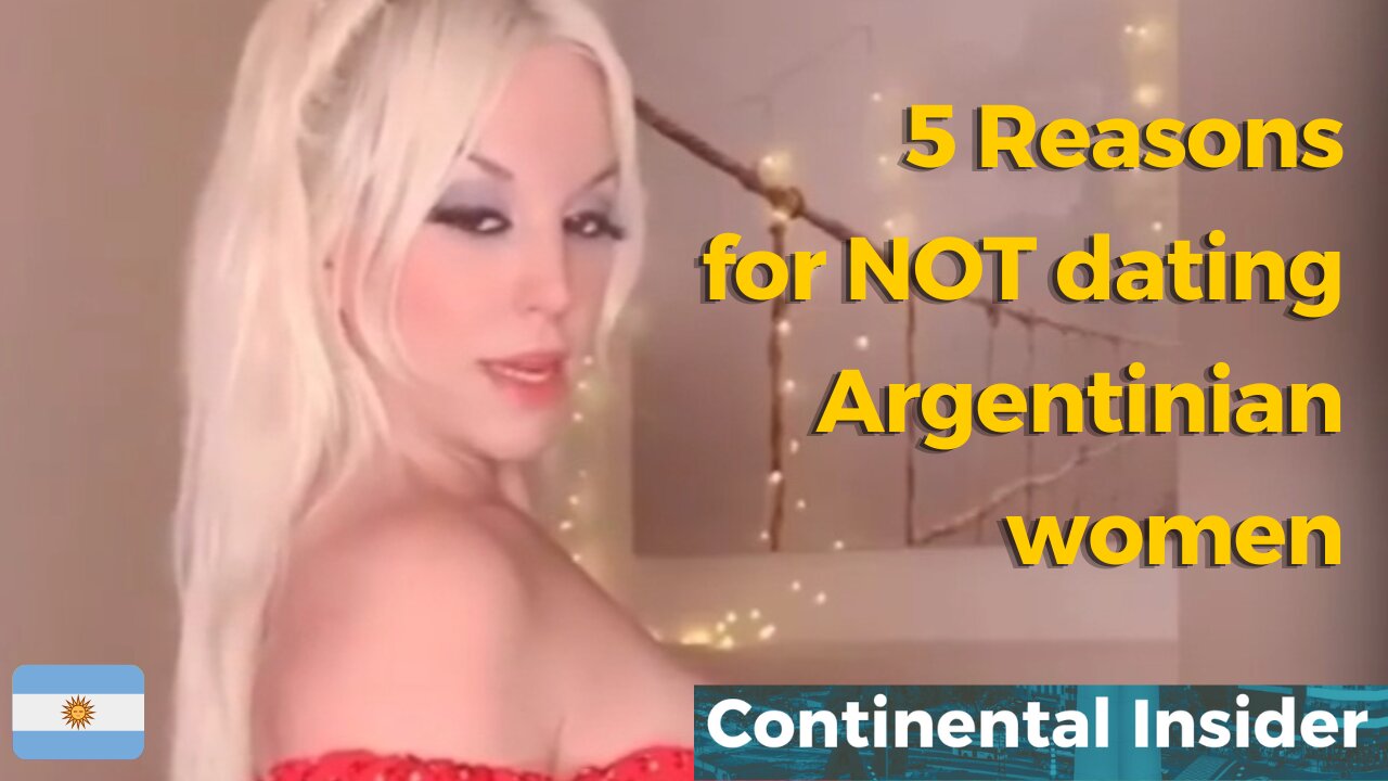 5 Reasons for NOT dating Argentinian women 🚫🇦🇷