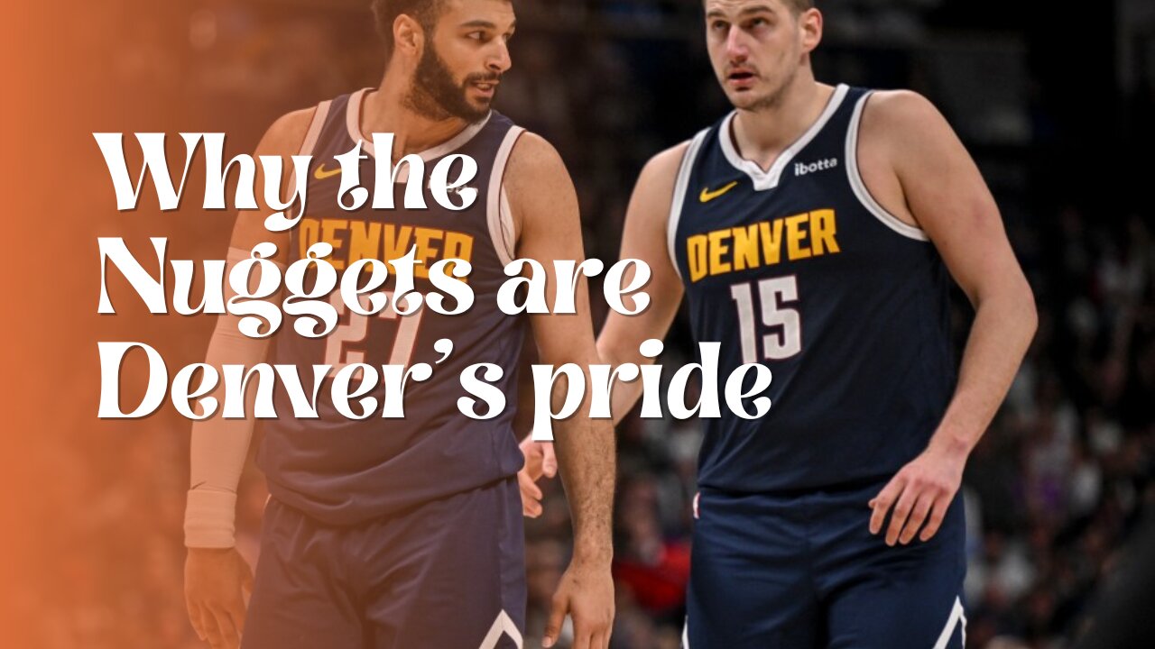 Why the Nuggets are Denver’s Pride