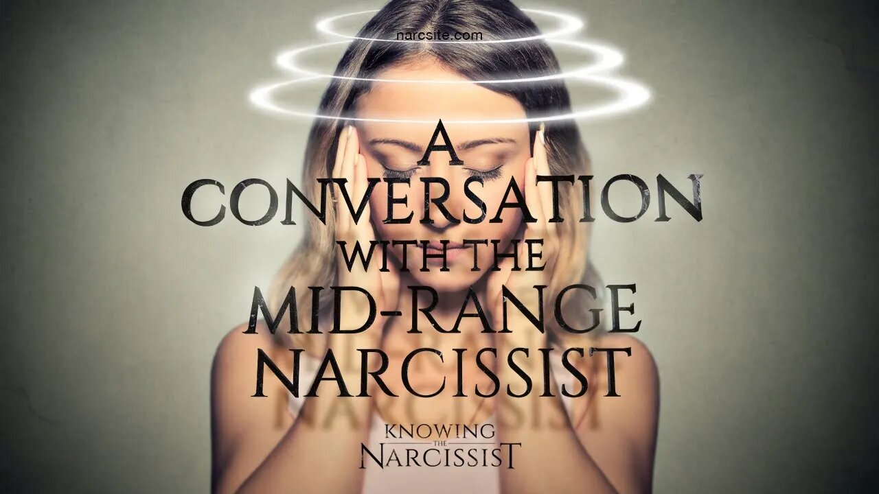 A Conversation With the Mid Range Narcissist