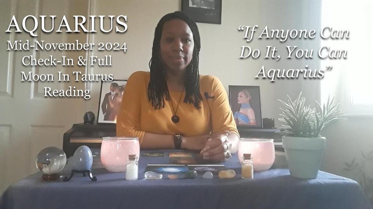 AQUARIUS - If Anyone Can Do It, You Can Aquarius - Mid-November 2024