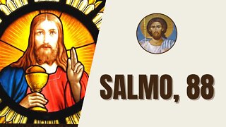 Salmo, 88 - "Cantarei, eternamente, as bondades do Senhor; minha boca publicará sua fidelidade..."