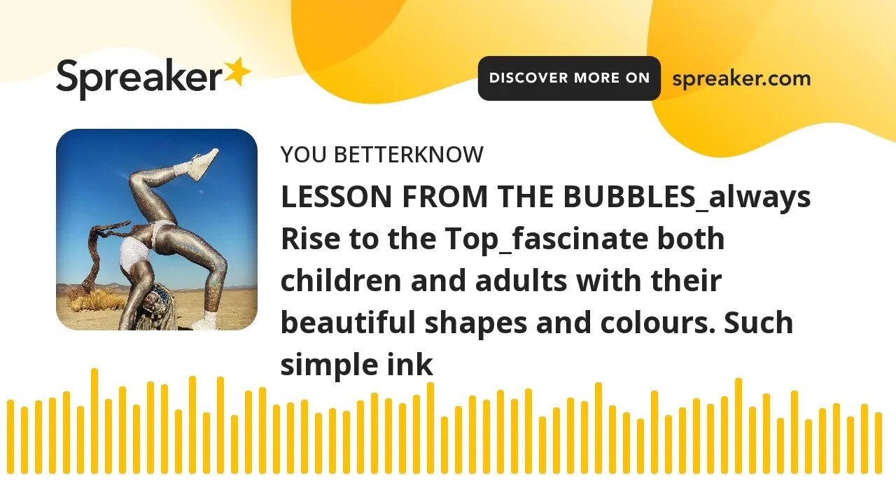 LESSON FROM THE BUBBLES_always Rise to the Top_fascinate both children and adults with their beautif
