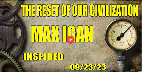 Max Igan The Reset of Our Civilization - Inspired