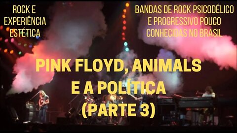 PINK FLOYD, ANIMALS e a política (Parte 3)