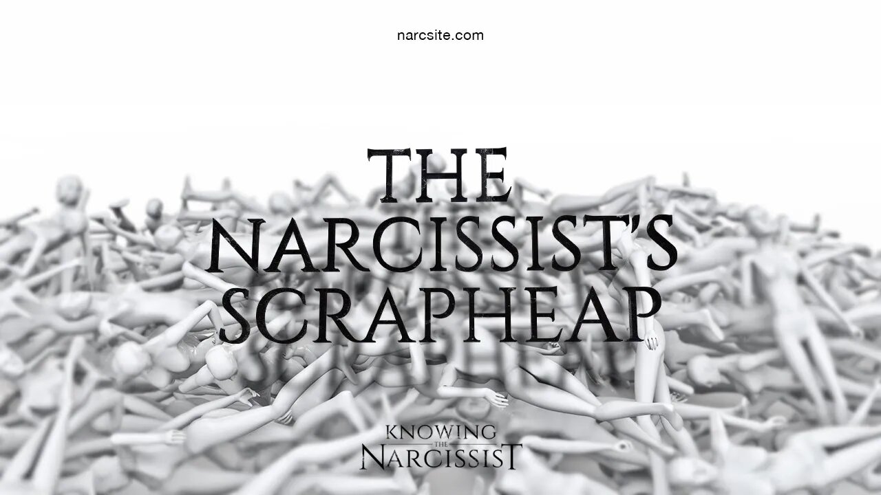 The Narcissist´s Scrapheap