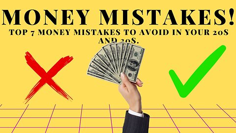 TOP 7 MONEY MISTAKES TO AVOID IN YOUR 20s AND 30s