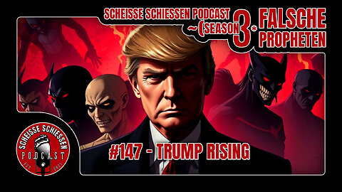 Scheisse Schiessen Podcast #147 - Trump Rising