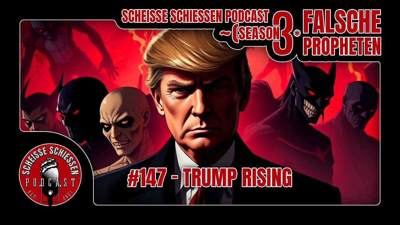 Scheisse Schiessen Podcast #147 - Trump Rising